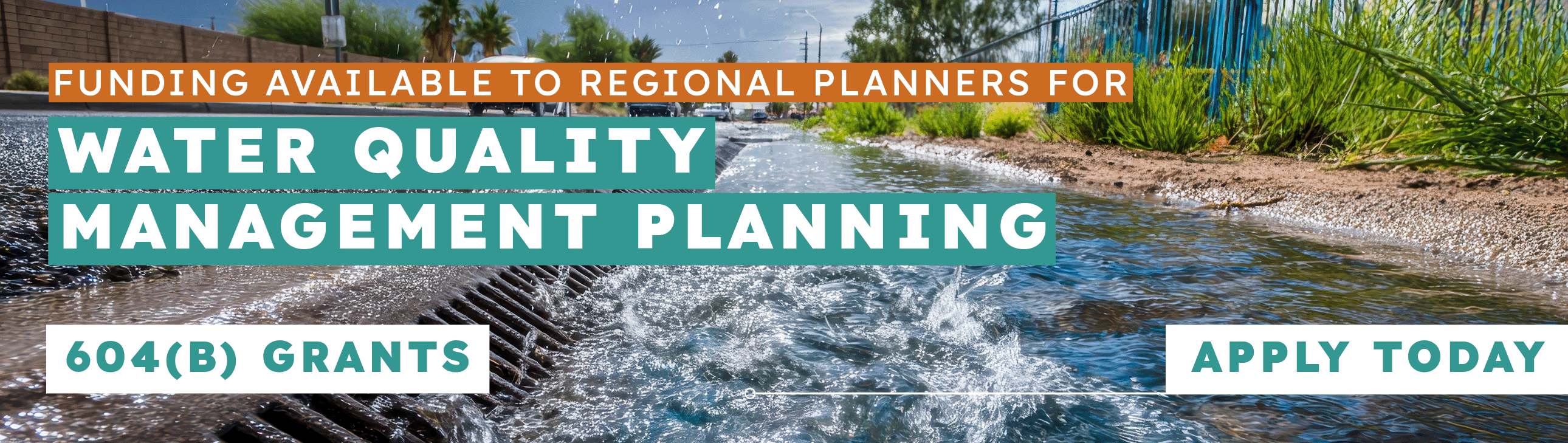 Image of water with text that reads: FUNDING AVAILABLE TO REGIONAL PLANNERS FOR WATER QUALITY MANAGEMENT PLANNING 604(B) GRANTS Click to APPLY TODAY