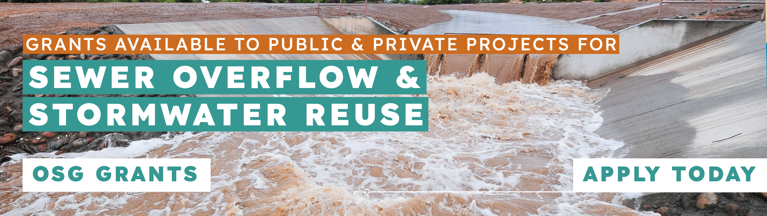 Image of flowing water with text that reads - GRANTS AVAILABLE TO PUBLIC & PRIVATE PROJECTS FOR SEWER OVERFLOW & STORMWATER REUSE OSG GRANTS APPLY TODAY